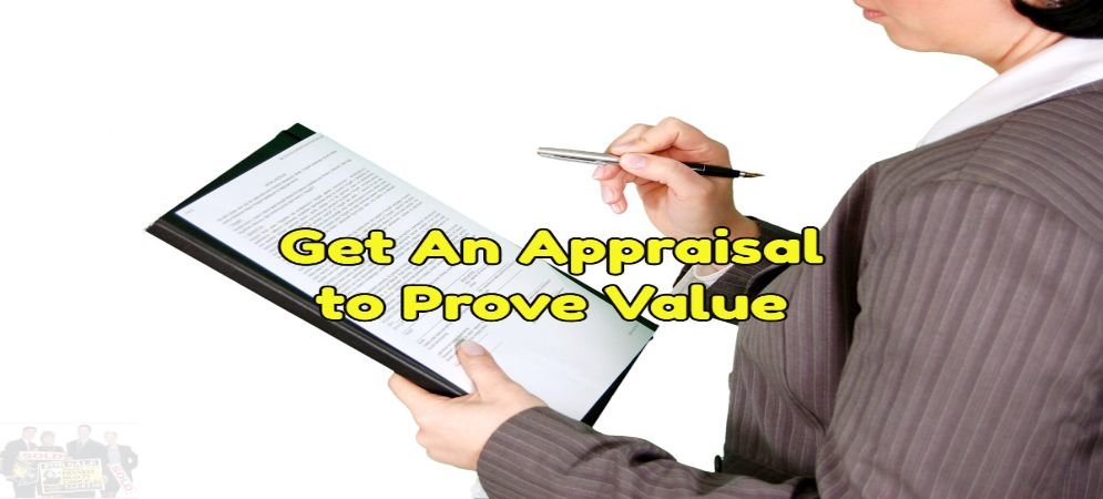 get an appraisal to received a certified value of your home